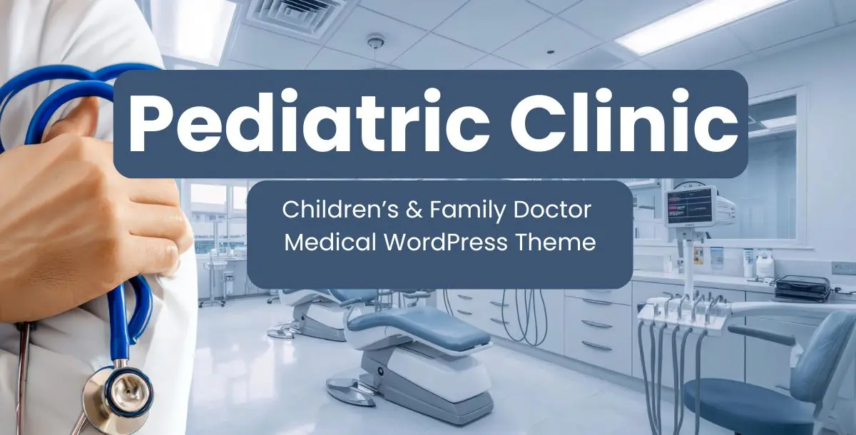 Pediatric Clinic v1.0.1 - Children’s & Family Doctor Medical WordPress Theme