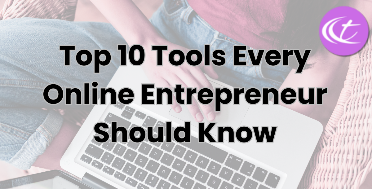 Top 10 Tools Every Online Entrepreneur Should Know