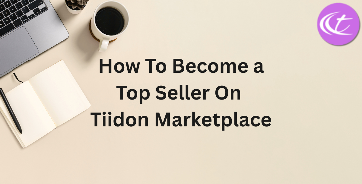 How to Become a Top Seller on Tiidon Marketplace