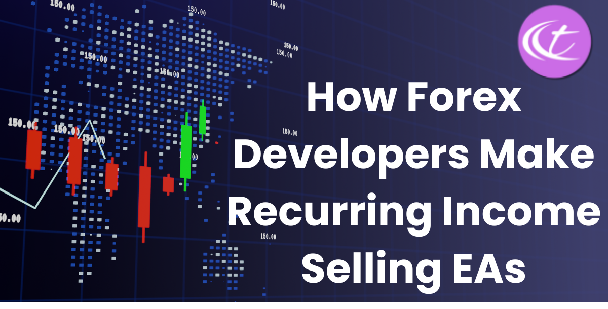 How Forex Developers Make Recurring Income Selling EAs
