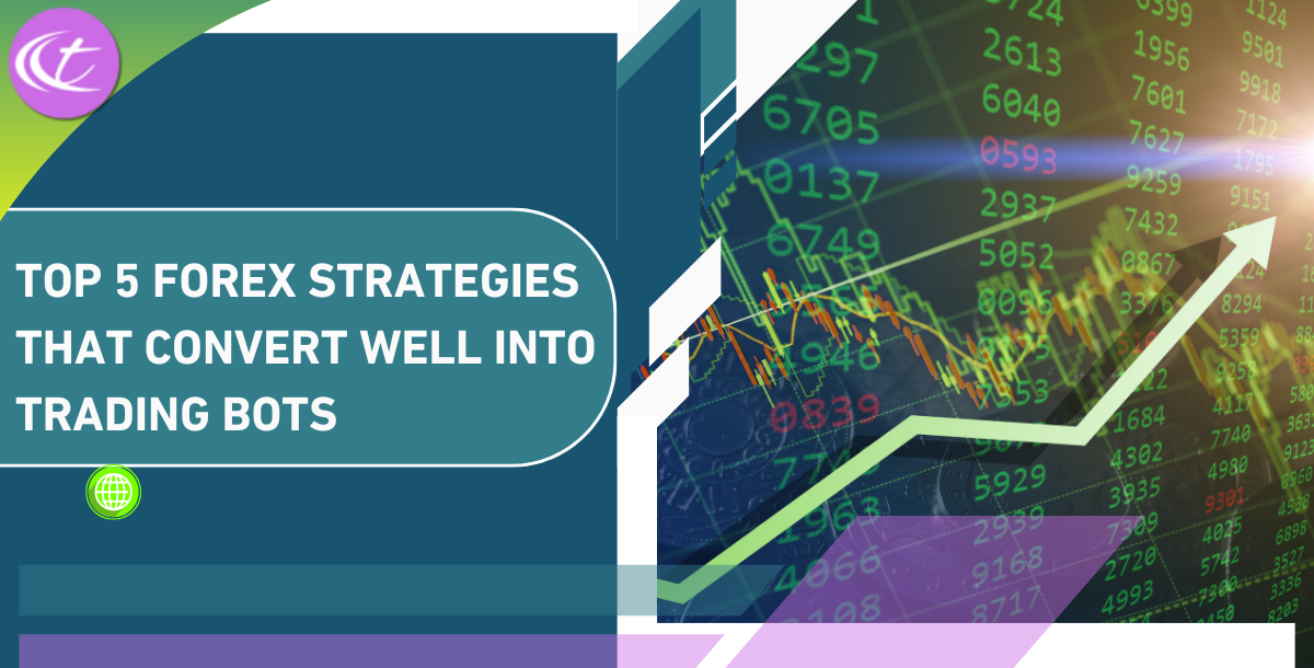 Top 5 Forex Strategies That Convert Well Into Trading Bots
